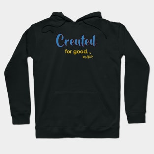 Created For Good by God Hoodie